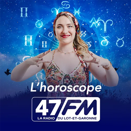 L'horoscope 47 FM du 29-08-2023