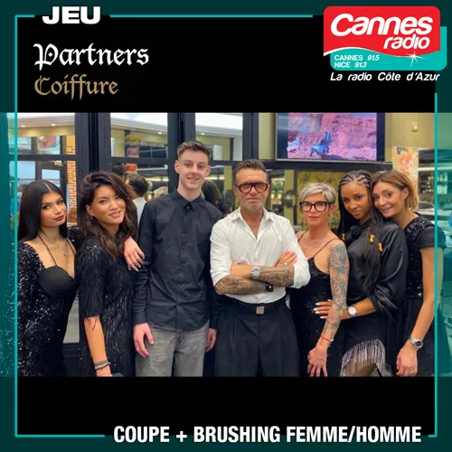 GAGNEZ UNE COUPE+BRUSHING CHEZ PARTNERS A CANNES