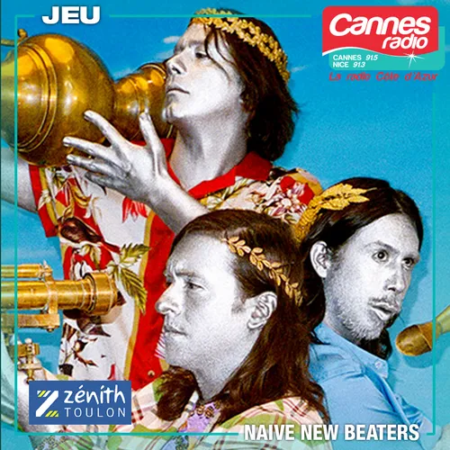 GAGNEZ DES PLACES POUR "NAIVE NEW BEATERS" AU ZENITH DE TOULON