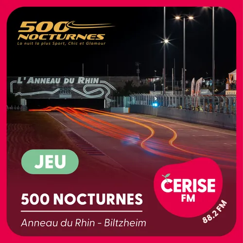 Cerise FM vous offre vos entrées pour les 500 Nocturnes !