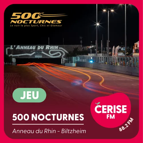 Cerise FM vous offre vos entrées pour les 500 Nocturnes !