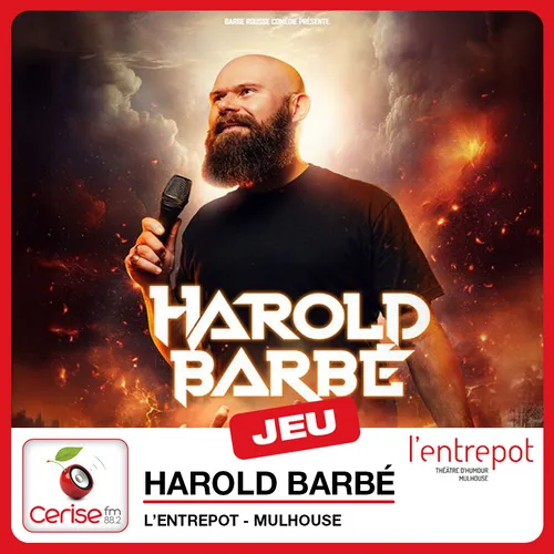 Cerise FM vous offre vos places pour le spectacle d'Harold Barbé !