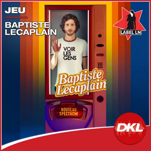 DKL vous offre vos places pour le spectacle de Baptiste Lecaplain !