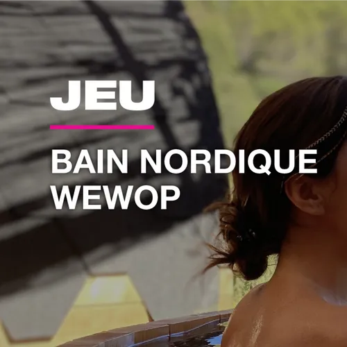 Gagnez votre bain nordique Wewop !