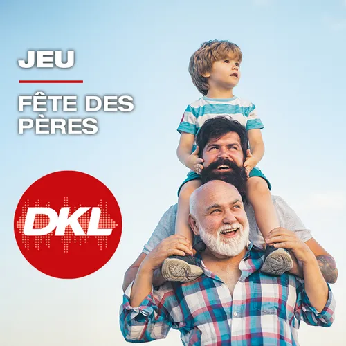 La fête des pères sur DKL !