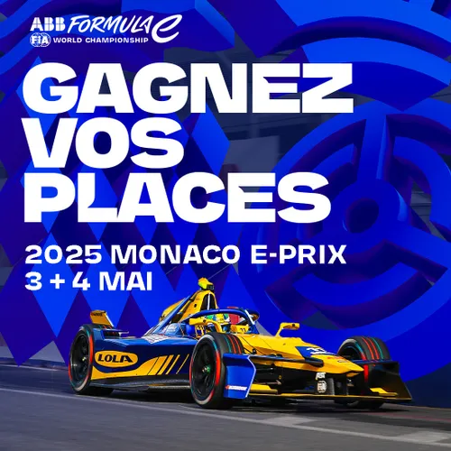 GAGNEZ DES PLACES POUR LE MONACO E PRIX 2025