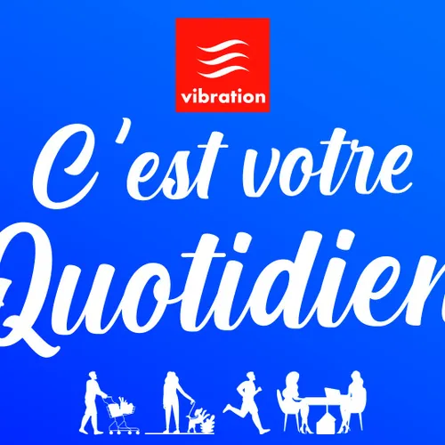 C'est votre quotidien