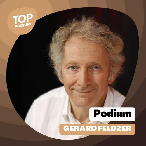 PODIUM #55 - Le parcours de Gérard Feldzer