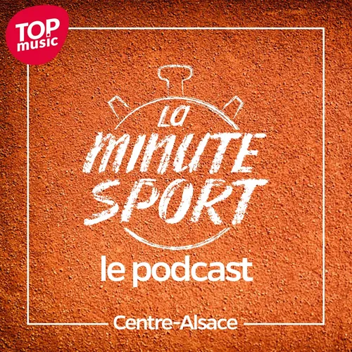 La Minute Sport - Centre-Alsace - EP12