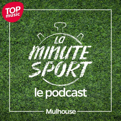 La Minute Sport - Mulhouse - vendredi 13 janvier