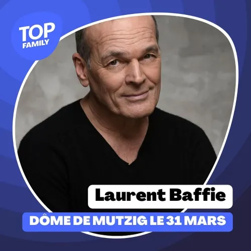 Top Family - Laurent Baffie, en spectacle au Dôme de Mutzig le 31 mars