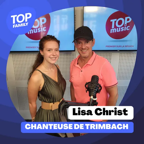 Top Family - Lisa Christ, chanteuse de Trimbach et candidate à The...