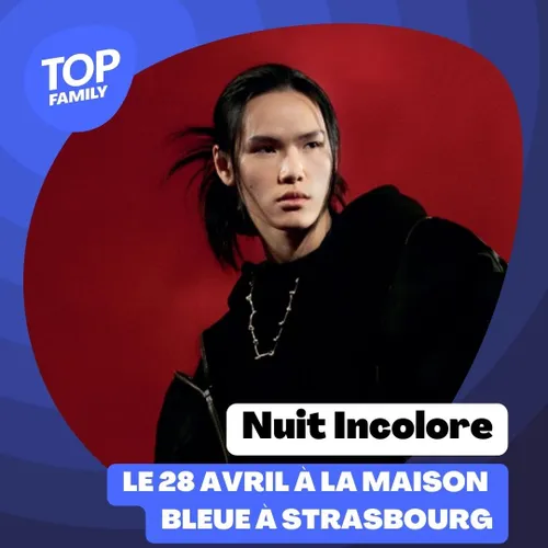 Top Family - Nuit Incolore le  28 avril à la Maison Bleue à Strasbourg