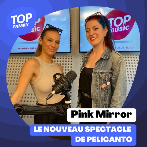 Top Family - Pink Mirror, le nouveau spectacle de Pelicanto, le...