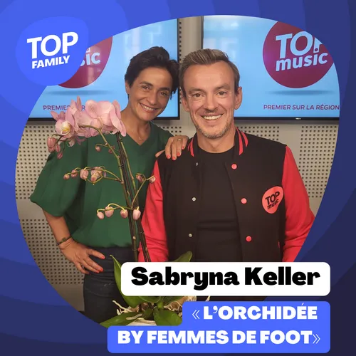 Top Family - "L'Orchidée by Femmes de Foot" avec Sabryna Keller