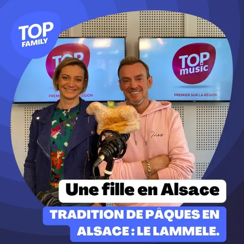 Top Family - La tradition du lammele expliquée par Une fille en Alsace