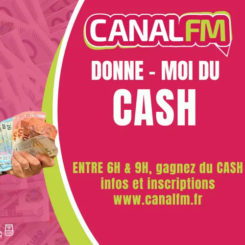 Canal FM donne moi du CASH !