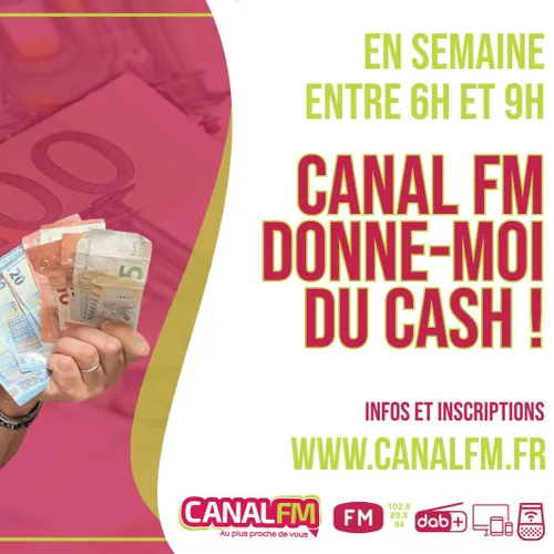 Canal FM donne moi du CASH !