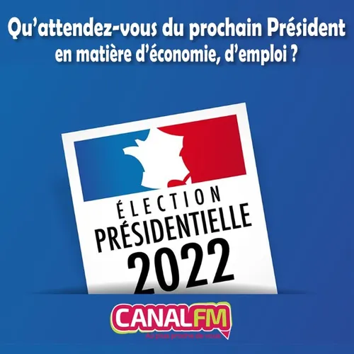 Présidentielles 2022 - Le développement économique dans la campagne