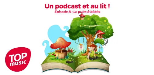 Un podcast et au lit ! Épisode 8 : Le puits à bébés