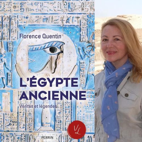 Florence Quentin, “L’Egypte ancienne, vérités et légendes”, éditions Perrin