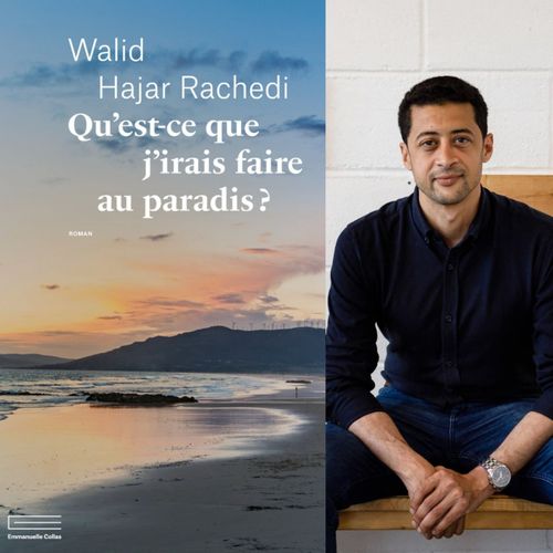 Walid Hajar Rachedi, auteur de “Qu’est-ce que j’irais faire au paradis ?”  
