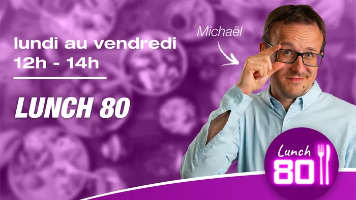 Lundi au vendredi 12h-14h - Lunch 80