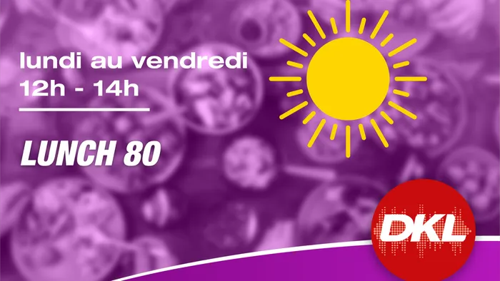 Lundi au vendredi 12h-14h - Lunch 80