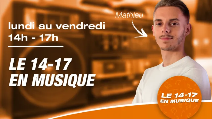 Lundi au vendredi 14h-17h - Le 14-17 en musique