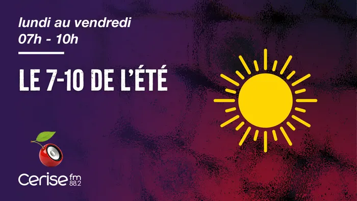 Lundi au vendredi 7h-10h - Le 7-10 de l'été